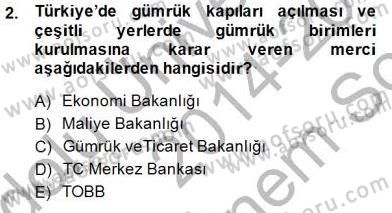 Gümrük Mevzuatı Dersi 2014 - 2015 Yılı (Final) Dönem Sonu Sınav Soruları 2. Soru