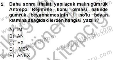 Gümrük Mevzuatı Dersi 2014 - 2015 Yılı (Final) Dönem Sonu Sınav Soruları 5. Soru