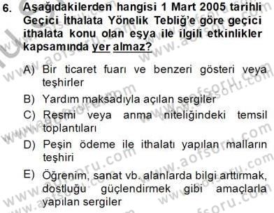 Gümrük Mevzuatı Dersi 2014 - 2015 Yılı (Final) Dönem Sonu Sınav Soruları 6. Soru