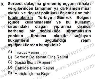 Gümrük Mevzuatı Dersi 2014 - 2015 Yılı (Final) Dönem Sonu Sınav Soruları 8. Soru