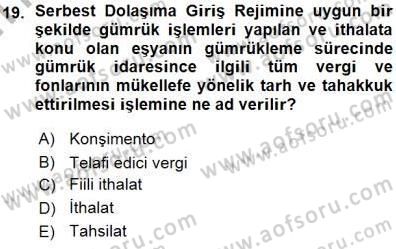 Gümrük Mevzuatı Dersi 2015 - 2016 Yılı (Vize) Ara Sınav Soruları 19. Soru