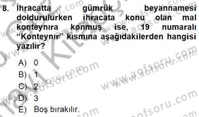 Gümrük Mevzuatı Dersi 2015 - 2016 Yılı (Vize) Ara Sınav Soruları 8. Soru