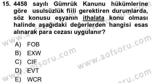 Gümrük Mevzuatı Dersi 2016 - 2017 Yılı 3 Ders Sınav Soruları 15. Soru