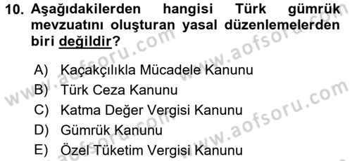 Gümrük Mevzuatı Dersi 2016 - 2017 Yılı (Vize) Ara Sınav Soruları 10. Soru