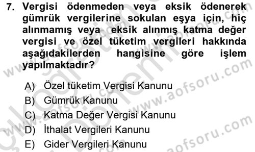 Gümrük Mevzuatı Dersi 2016 - 2017 Yılı (Vize) Ara Sınav Soruları 7. Soru