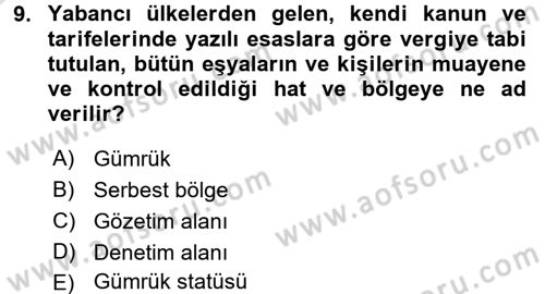 Gümrük Mevzuatı Dersi 2016 - 2017 Yılı (Vize) Ara Sınav Soruları 9. Soru