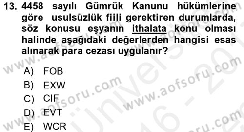 Gümrük Mevzuatı Dersi 2016 - 2017 Yılı (Final) Dönem Sonu Sınav Soruları 13. Soru