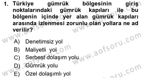 Gümrük Mevzuatı Dersi 2017 - 2018 Yılı (Vize) Ara Sınav Soruları 1. Soru
