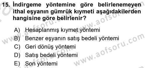 Gümrük Mevzuatı Dersi 2017 - 2018 Yılı (Vize) Ara Sınav Soruları 15. Soru