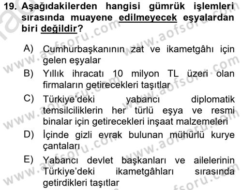 Gümrük Mevzuatı Dersi 2017 - 2018 Yılı (Vize) Ara Sınav Soruları 19. Soru
