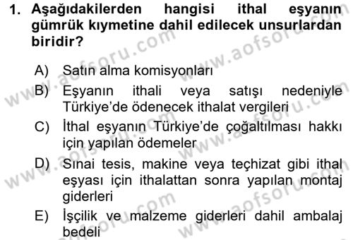 Gümrük Mevzuatı Dersi 2017 - 2018 Yılı (Final) Dönem Sonu Sınav Soruları 1. Soru
