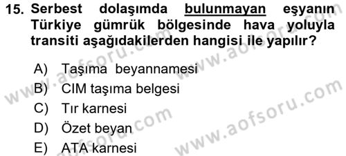 Gümrük Mevzuatı Dersi 2017 - 2018 Yılı (Final) Dönem Sonu Sınav Soruları 15. Soru