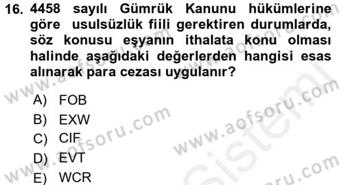 Gümrük Mevzuatı Dersi 2017 - 2018 Yılı (Final) Dönem Sonu Sınav Soruları 16. Soru