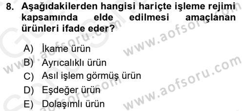 Gümrük Mevzuatı Dersi 2017 - 2018 Yılı (Final) Dönem Sonu Sınav Soruları 8. Soru