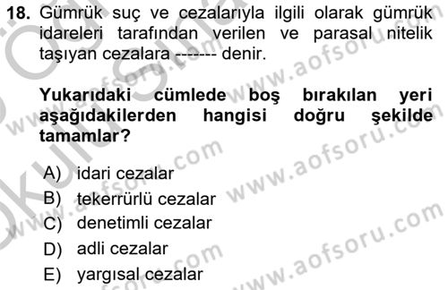 Gümrük Mevzuatı Dersi 2018 - 2019 Yılı Yaz Okulu Sınav Soruları 18. Soru