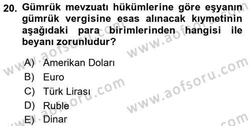 Gümrük Mevzuatı Dersi 2018 - 2019 Yılı Yaz Okulu Sınav Soruları 20. Soru