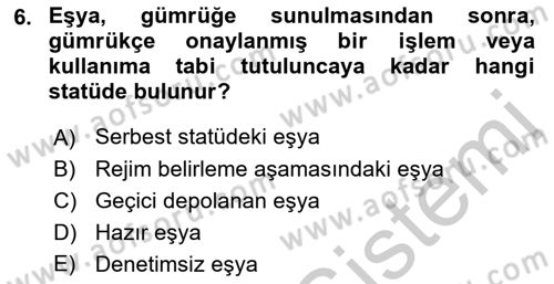 Gümrük Mevzuatı Dersi 2018 - 2019 Yılı Yaz Okulu Sınav Soruları 6. Soru