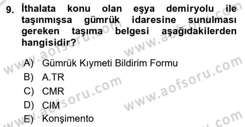 Gümrük Mevzuatı Dersi 2020 - 2021 Yılı Yaz Okulu Sınav Soruları 9. Soru