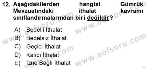 Gümrük Mevzuatı Dersi 2021 - 2022 Yılı (Vize) Ara Sınav Soruları 12. Soru