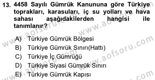 Gümrük Mevzuatı Dersi 2021 - 2022 Yılı (Vize) Ara Sınav Soruları 13. Soru