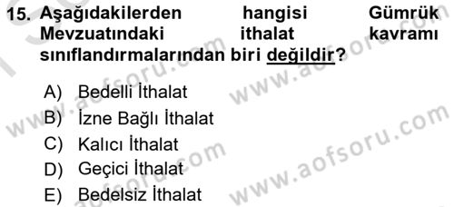 Gümrük Mevzuatı Dersi 2021 - 2022 Yılı (Final) Dönem Sonu Sınav Soruları 15. Soru