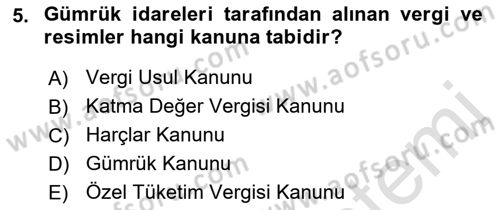 Gümrük Mevzuatı Dersi 2021 - 2022 Yılı (Final) Dönem Sonu Sınav Soruları 5. Soru