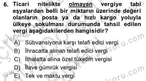Gümrük Mevzuatı Dersi 2021 - 2022 Yılı (Final) Dönem Sonu Sınav Soruları 6. Soru