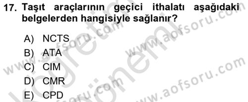 Gümrük Mevzuatı Dersi 2022 - 2023 Yılı (Vize) Ara Sınav Soruları 17. Soru