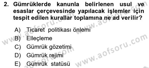 Gümrük Mevzuatı Dersi 2022 - 2023 Yılı (Vize) Ara Sınav Soruları 2. Soru