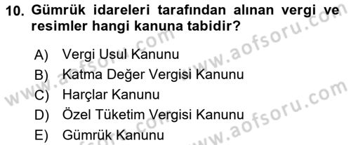 Gümrük Mevzuatı Dersi 2022 - 2023 Yılı (Final) Dönem Sonu Sınavı 10. Soru