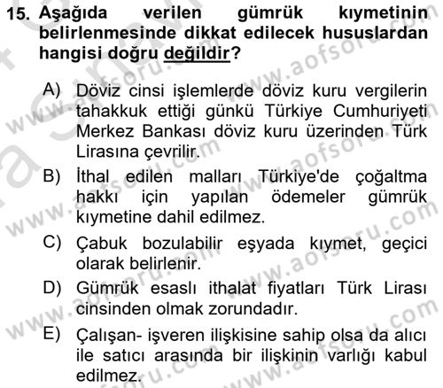 Gümrük Mevzuatı Dersi 2023 - 2024 Yılı (Vize) Ara Sınav Soruları 15. Soru