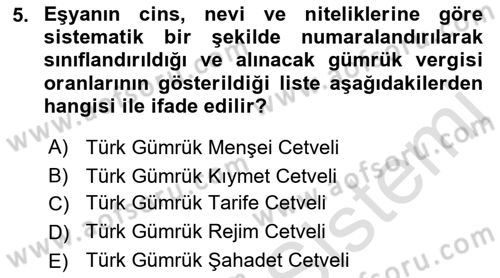 Gümrük Mevzuatı Dersi 2023 - 2024 Yılı (Vize) Ara Sınav Soruları 5. Soru