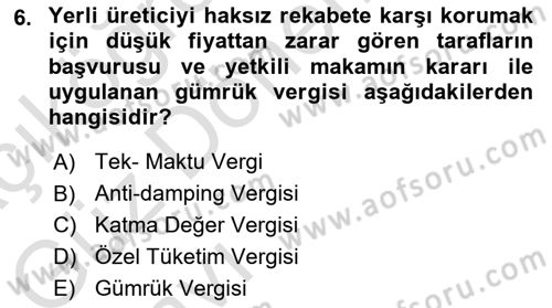 Gümrük Mevzuatı Dersi 2023 - 2024 Yılı (Vize) Ara Sınav Soruları 6. Soru