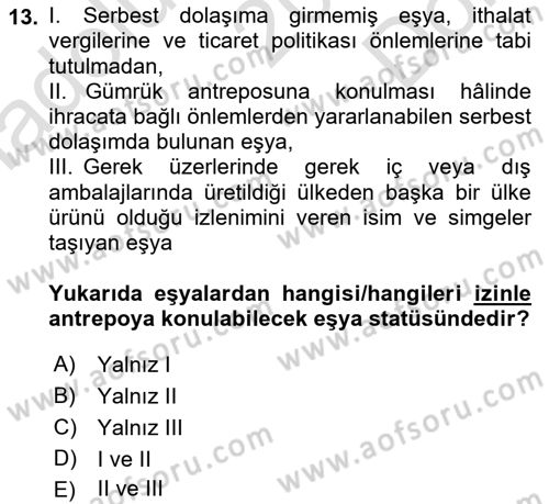 Gümrük Mevzuatı Dersi 2023 - 2024 Yılı (Final) Dönem Sonu Sınav Soruları 13. Soru