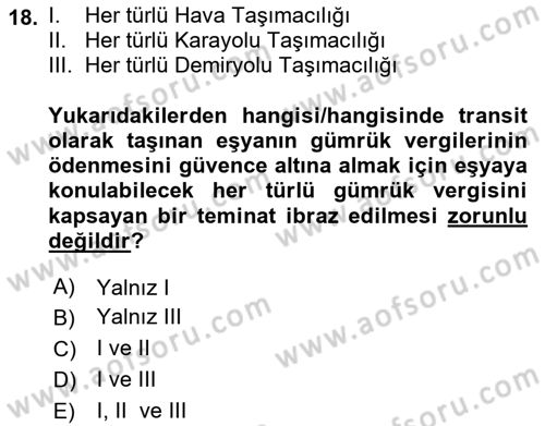 Gümrük Mevzuatı Dersi 2023 - 2024 Yılı (Final) Dönem Sonu Sınav Soruları 18. Soru