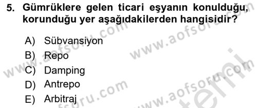 Gümrük Mevzuatı Dersi 2023 - 2024 Yılı Yaz Okulu Sınav Soruları 5. Soru