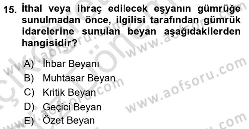 Gümrük Mevzuatı Dersi 2024 - 2025 Yılı (Vize) Ara Sınav Soruları 15. Soru