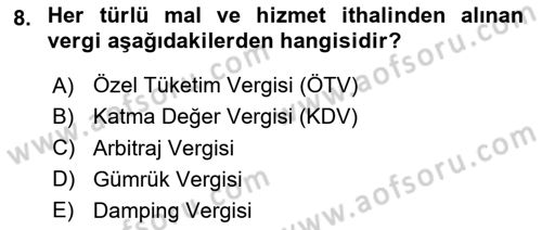Gümrük Mevzuatı Dersi 2024 - 2025 Yılı (Vize) Ara Sınav Soruları 8. Soru