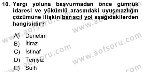 Gümrük Mevzuatı Dersi 2024 - 2025 Yılı (Final) Dönem Sonu Sınav Soruları 10. Soru