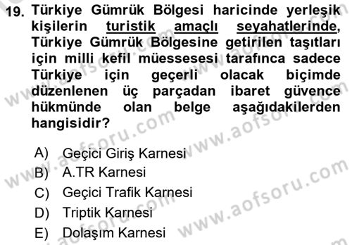 Gümrük Mevzuatı Dersi 2024 - 2025 Yılı (Final) Dönem Sonu Sınav Soruları 19. Soru