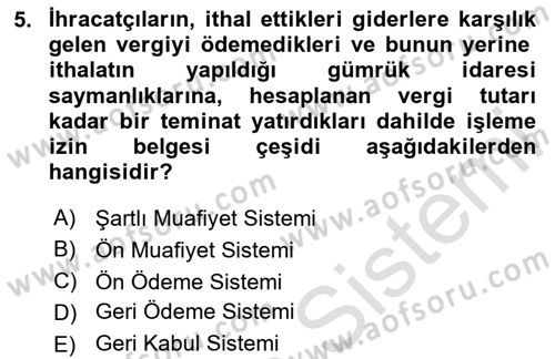 Gümrük Mevzuatı Dersi 2024 - 2025 Yılı (Final) Dönem Sonu Sınav Soruları 5. Soru