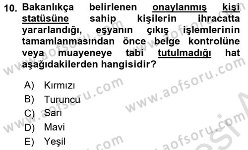 Gümrük Mevzuatı Dersi 2024 - 2025 Yılı Yaz Okulu Sınav Soruları 10. Soru
