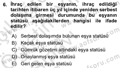 Gümrük Mevzuatı Dersi 2024 - 2025 Yılı Yaz Okulu Sınav Soruları 6. Soru