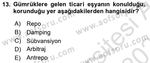 Gümrük Mevzuatı Dersi 2025 - 2026 Yılı (Vize) Ara Sınav Soruları 13. Soru