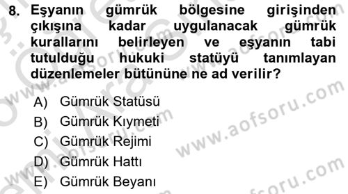Gümrük Mevzuatı Dersi 2025 - 2026 Yılı (Vize) Ara Sınav Soruları 8. Soru