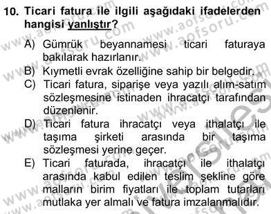 İhracat - İthalatta Örnek Olaylar Dersi 2012 - 2013 Yılı (Vize) Ara Sınav Soruları 10. Soru