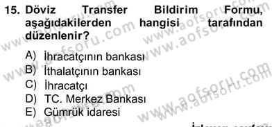 İhracat - İthalatta Örnek Olaylar Dersi 2012 - 2013 Yılı (Vize) Ara Sınav Soruları 15. Soru