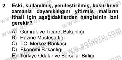 İhracat - İthalatta Örnek Olaylar Dersi 2012 - 2013 Yılı (Vize) Ara Sınav Soruları 2. Soru