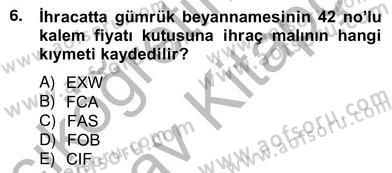 İhracat - İthalatta Örnek Olaylar Dersi 2012 - 2013 Yılı (Vize) Ara Sınav Soruları 6. Soru