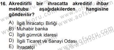 İhracat - İthalatta Örnek Olaylar Dersi 2012 - 2013 Yılı (Final) Dönem Sonu Sınav Soruları 16. Soru